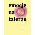 Ebook "Emocje na talerzu" za Elzbieta Lange za 10,53 zł w Woblink