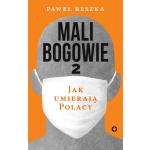 Ebook Paweł Reszka "Mali bogowie 2. Jak umierają Polacy" za 9,99 zł w Świat Ksiażki