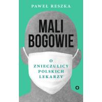 Ebook Paweł Reszka "Mali bogowie. O znieczulicy polskich lekarzy" część I za 9,99 zł w Świat Ksiażki
