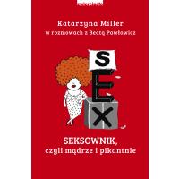 Ksiażka "Seksownik, czyli mądrze i pikantnie"  Katarzyna Miller Beata Pawłowicz za 5,54 w Sferaduszy