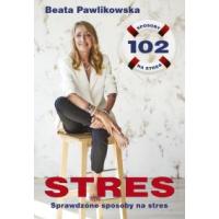 Książka "102 sposoby na stres" Beata Pawlikowska za 12,48 zł w Sfera Duszy